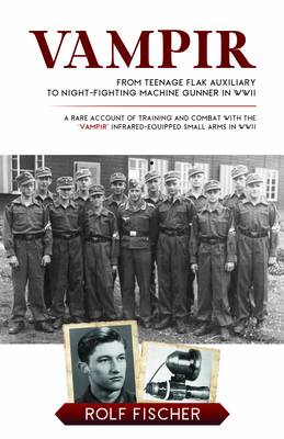 Vampir: From Teenage Flak Auxiliary to Night-Fighting Machine Gunner in WWII (A WWII Combat Memoir)