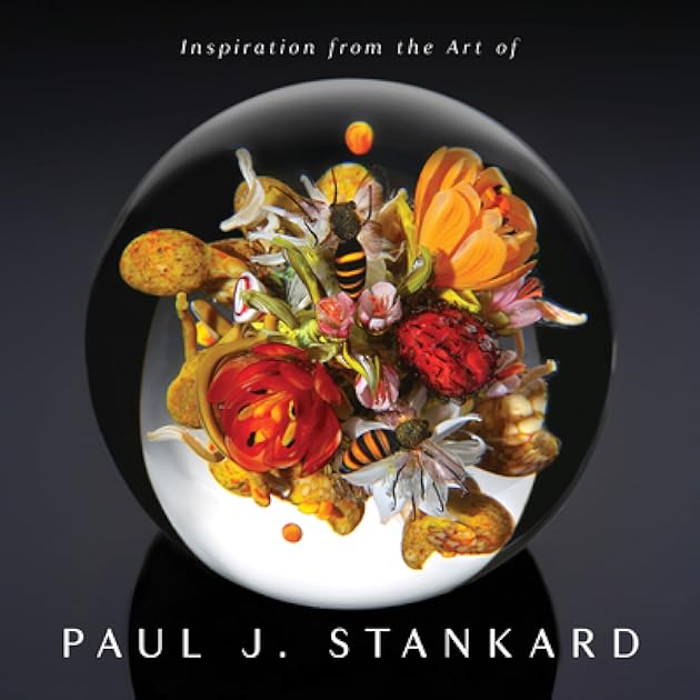 Inspiration from the Art of Paul J. Stankard: A Window into My Studio and Soul