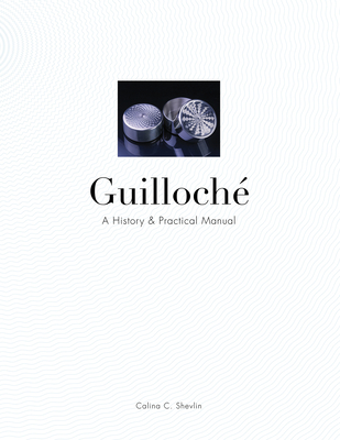 Guilloché: A History & Practical Manual