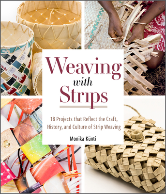 Weaving with Strips: 18 Projects That Reflect the Craft, History, and Culture of Strip Weaving (Hardcover)