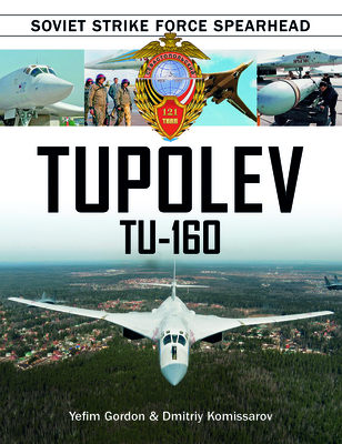 Tupolev Tu‑160: Soviet Strike Force Spearhead (Hardcover)