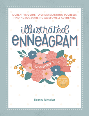 Illustrated Enneagram: A Creative Guide to Understanding Yourself, Finding Joy, and Being Awesomely Authentic (Includes Personality Type Quiz and Interactive Tear-and-Share Cards)
