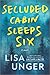 Secluded Cabin Sleeps Six by Lisa Unger