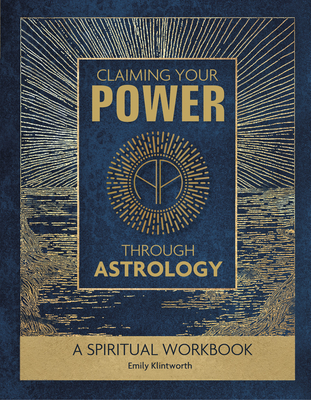 Claiming Your Power through Astrology: A Spiritual Workbook (Spiral-bound)