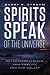 Spirits Speak of the Univer...