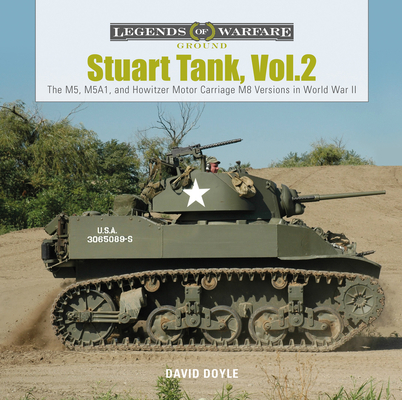 Stuart Tank Vol. 2: The M5, M5A1, and Howitzer Motor Carriage M8 Versions in World War II (Legends of Warfare: Ground)