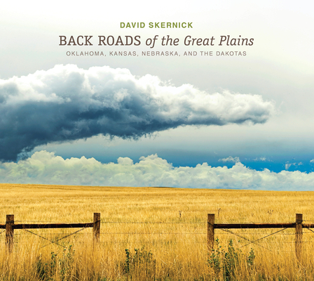 Back Roads of the Great Plains: Oklahoma, Kansas, Nebraska, and the Dakotas (The Back Roads Series, 4)