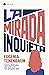 La mirada inquieta: cómo di...