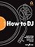 FutureDJs: How to DJ