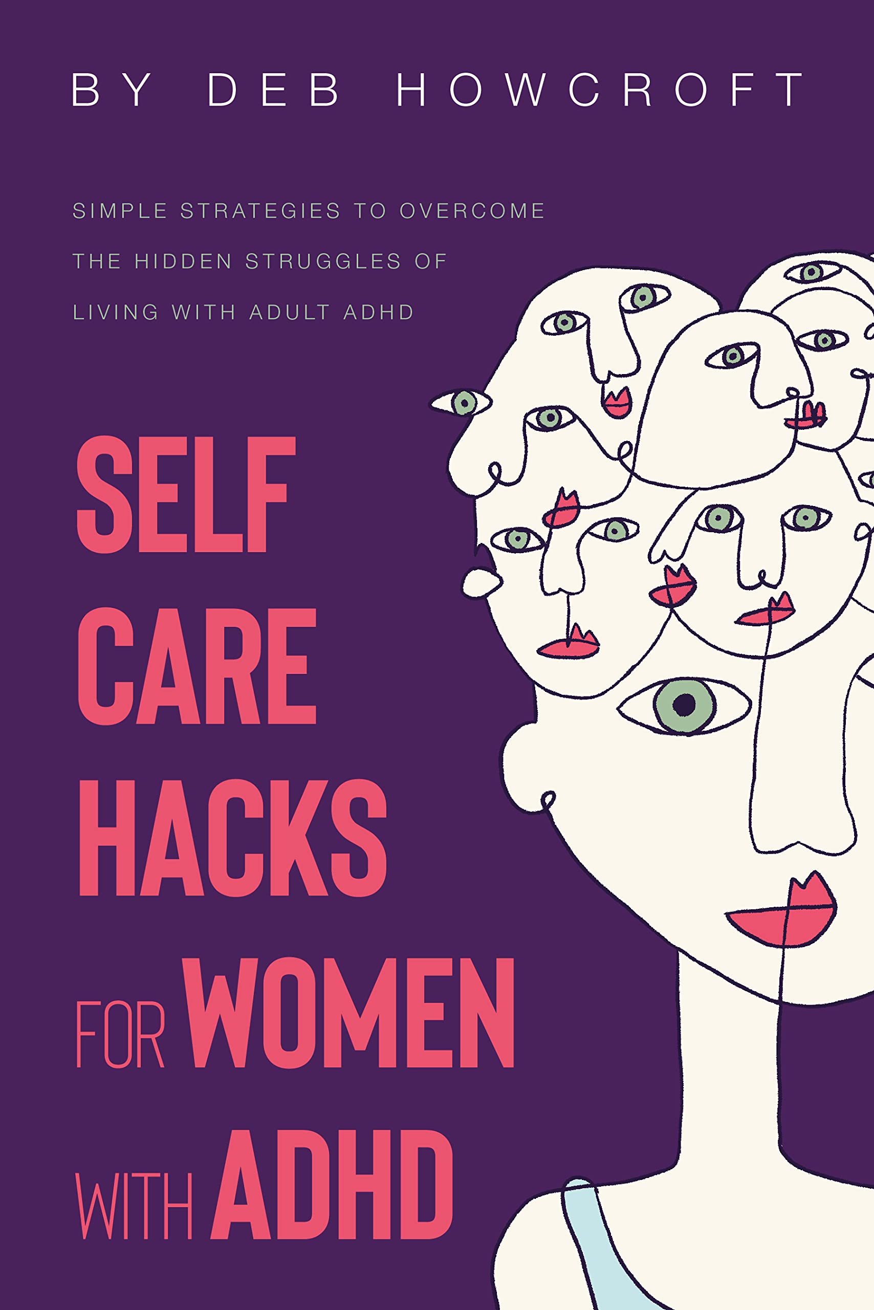 Self Care Hacks for Women with ADHD: Simple Strategies to Overcome the Hidden Struggles of Living with Adult ADHD (Kindle Edition)