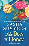 Like Bees to Honey by Sasha Summers Like Bees to Honey by Sasha Summers