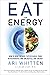 Eat for Energy: How to Beat Fatigue, Supercharge Your Mitochondria, and Unlock All-Day Energy
