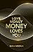 Love Money, Money Loves You: A Conversation With The Energy Of Money