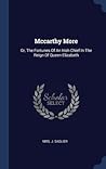 Mccarthy More: Or, The Fortunes Of An Irish Chief In The Reign Of Queen Elizabeth