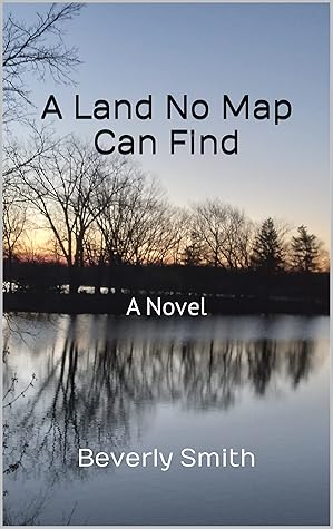 A Land No Map Can Find: A Novel