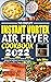 THE COMPLETE INSTANT VORTEX AIR FRYER COOKBOOK 2022: 130+ Quick and Crispy Instant Vortex Air Fryer Oven Recipes for Beginners and Advanced Users