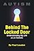 AUTISM - Behind The Locked Door: Understanding My Life as an Autistic