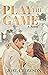 Play the Game A Novel by Joel Crowson