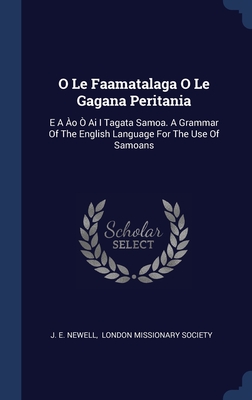 O Le Faamatalaga O Le Gagana Peritania: E A Ào Ò Ai I Tagata Samoa. A Grammar Of The English Language For The Use Of Samoans