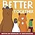Better Together (A Harmony of Friends)