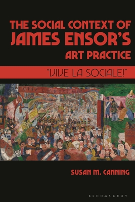 The Social Context of James Ensor’s Art Practice: “Vive La Sociale!”