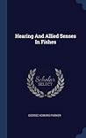 Hearing And Allied Senses In Fishes