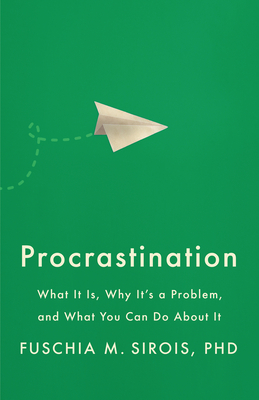 Procrastination: What It Is, Why It's a Problem, and What You Can Do About It (APA LifeTools Series)