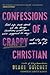 Confessions of a Crappy Christian Real-Life Talk about All the Things Christians Aren't Sure We're Supposed to Say--And Why They Matter to God by Blake Guichet