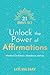 21 Days to Unlock the Power of Affirmations: Manifest Confidence, Abundance, and Joy