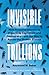 Invisible Trillions by Raymond Baker