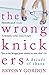 The Wrong Knickers: A Decade of Chaos