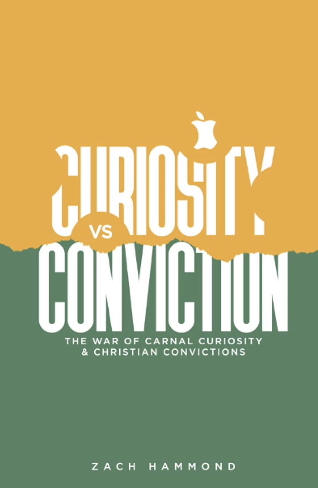 Curiosity vs Conviction: The War of Carnal Curiosity & Christian Convictions (Paperback)