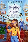 The Big Dreams of Small Creatures by Gail Lerner The Big Dreams of Small Creatures by Gail Lerner