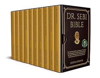 DR. SEBI BIBLE: 10 Books in 1: The Ultimate Guide to a Disease-Free Life. Everything You Ever Need to Know About Dr. Sebi's Alkaline Diet, Herb Selection, Treatments and Cures for Any Disease
