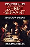 Discovering Christ the Servant: A Spirituality of Service Book cover for Discovering Christ the Servant: A Spirituality of Service