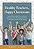 Healthy Teachers, Happy Classrooms by Marcia L. Tate