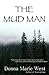 The Mud Man by Donna Marie West The Mud Man by Donna Marie West