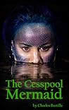 The Cesspool Mermaid by Charles Bastille