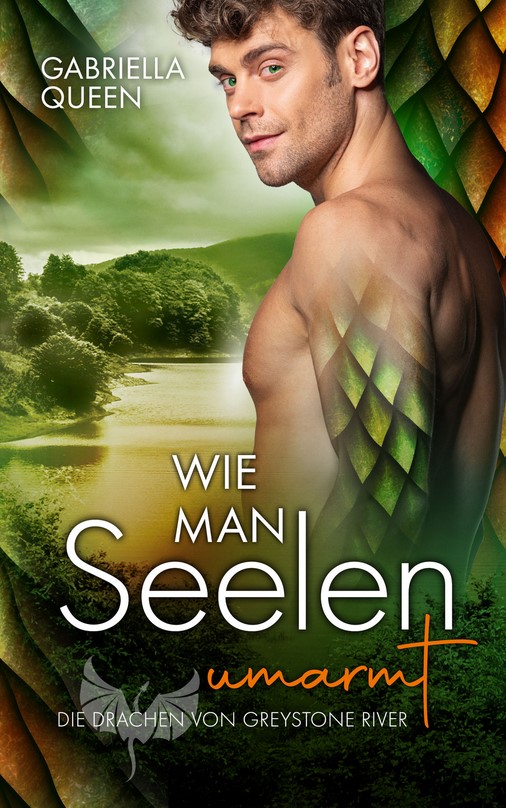 Wie man Seelen umarmt (Die Drachen von Greystone River, #2)