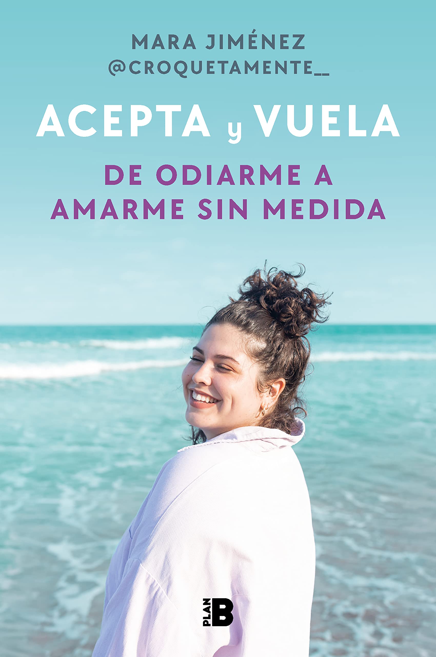 Acepta y vuela: De odiarme a amarme sin medida (Spanish Edition)
