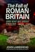 The Fall of Roman Britain and Why We Speak English by John Lambshead