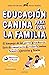 Educación canina para toda la familia: El lenguaje de los perros y cachorros. Guía de comunicación y conducta canina. Señales, ejercicios y trucos