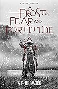 A Frost of Fear and Fortitude