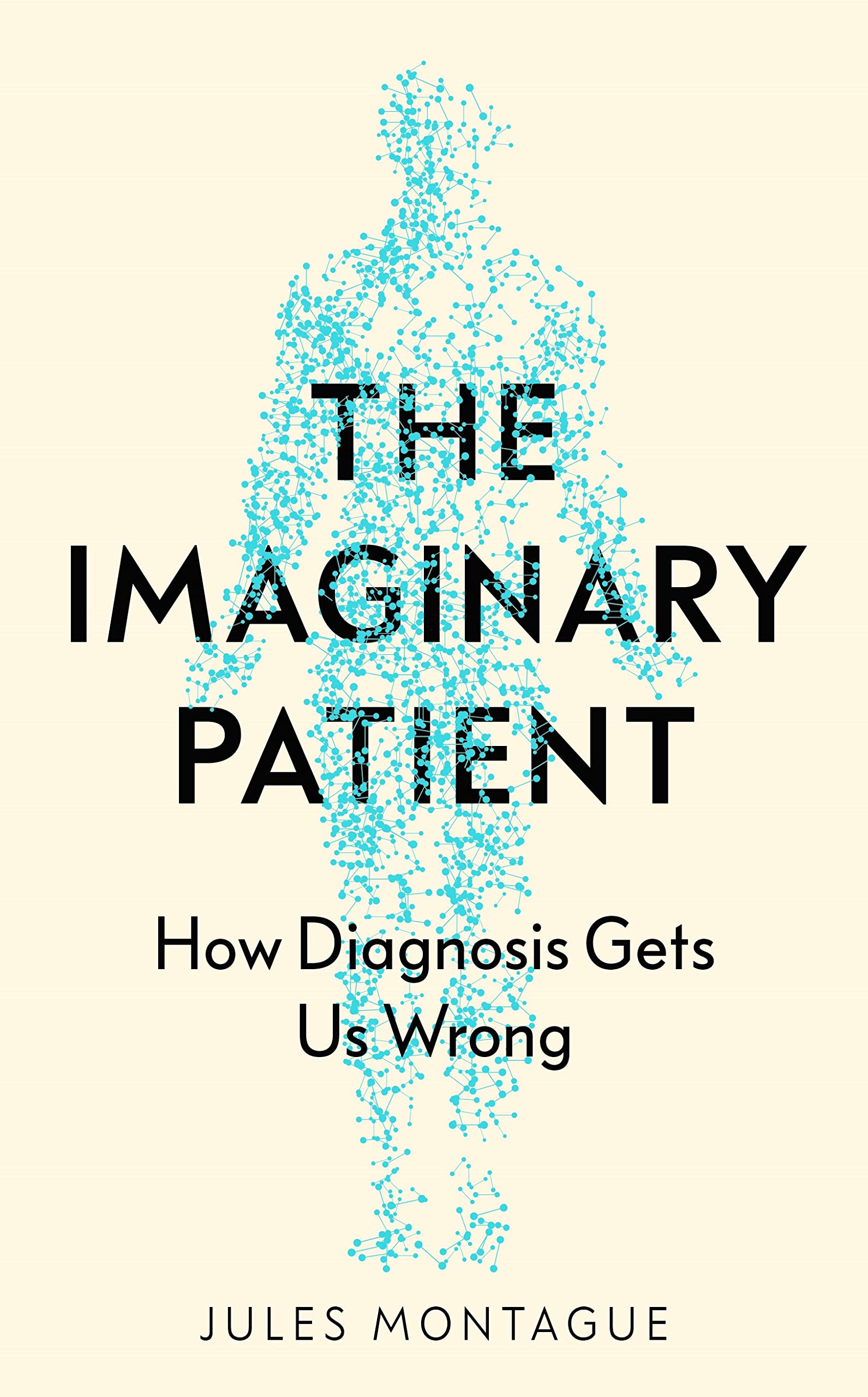 The Imaginary Patient: How Diagnosis Gets Us Wrong (Hardcover)