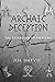 Archaic Deception by Joe Dayvie Archaic Deception by Joe Dayvie