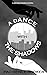 A Dance With The Shadows (A...
