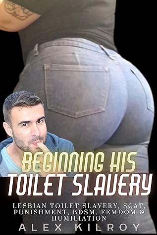 Beginning His Toilet Slavery : Toilet Slavery, Scat, Femdom, BDSM, Humiliation & More