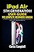 iPad Air 5th Generation User Guide: The Complete Beginners Manual to Master the New Apple iPad Air 2022 (5th Generation) and Tips & Tricks for iPadOS 15