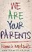 We Are Your Parents