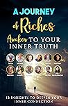 Awaken to Your Inner Truth - 12 Insights to Deepen your Inner Connection: A Journey of Riches